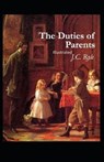 The Duties of Parents Illustrated - RYLE,  John Charles - 9798423665517