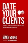Date Your Clients - YOUNG,  Mark - 9798423677565