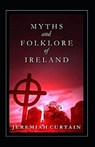 Myths and Folk-lore of Ireland by Jeremiah Curtin (illustrated edition) - CURTIN,  Jeremiah - 9798424142864