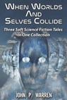 When Worlds And Selves Collide - WARREN,  John P - 9798424478413