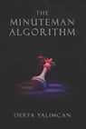 The Minuteman Algorithm - YALIMCAN,  Derya - 9798428956641