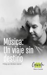 Música: un viaje sin destino - Marco Gaxiola - 9798429224657