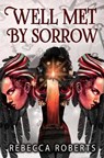 Well Met by Sorrow - ROBERTS,  Rebecca - 9798430431280