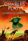 Garbage World - Charles Platt - 9798431536731