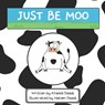 Just Be Moo - Khaled Saadi - 9798434146982