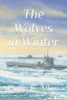 The Wolves in Winter - Philip K Allan - 9798438355779