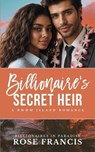 Billionaire's Secret Heir - Rose Francis - 9798447951870