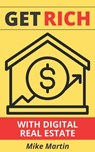 Get Rich With Digital Real Estate - Mike Martin - 9798450688619