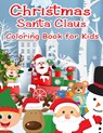 Christmas Santa Claus Coloring Book for Kids - Weiime Viwat - 9798455722295