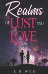Realms of Lust and Love - WILD,  E B - 9798456569752