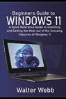 Beginners Guide to Windows 11 - Walter Webb - 9798463213006