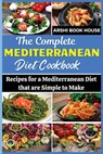 The Complete Mediterranean Diet Cookbook - Arshi Book House - 9798464401518