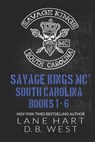 Savage Kings MC - South Carolina Books 1-6 - D B West ; Lane Hart - 9798467686134