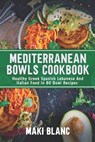 Mediterranean Bowls Cookbook - Maki Blanc - 9798468470251