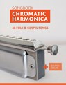 Chromatic Harmonica Songbook - 48 Folk and Gospel Songs - Bettina Schipp ; Reynhard Boegl - 9798490531012