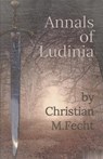 Annals of Ludinia - FECHT,  Christian M - 9798491728329