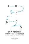 Thoughts of a Reformed Computer Scientist - James Morris - 9798492652494