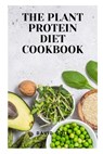 The Plant Protein Diet Cookbook - David Cole - 9798493798627