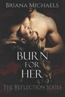 Burn for Her - Michaels Briana Michaels - 9798496901727