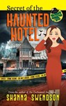 Secret of the Haunted Hotel - Shanna Swendson - 9798499392751
