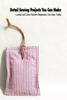 Detail Sewing Projects You Can Make: Lovely and Cute Pattern Beginners Can Sew Today - Derek Vanbooven - 9798500114310