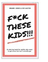 F*ck These Kids - AUSTIN,  Dee ; Jones, Brandi - 9798500136367