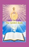 The Golden Book: A great literary work, which leaves teachings and traces a path of faith towards the great power of God, based on the - SAN MARTIN,  Maria Fernanda - 9798501795907
