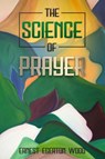 The Science of Prayer - Ernest Egerton Wood - 9798502559966