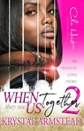When They See Us Together 2 - Krystal Armstead - 9798503267532