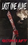 Last One Alive - RUFTY,  Kristopher - 9798504457345