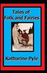 Tales of Folk and Fairies by Katharine Pyle( illustrated edition) - PYLE,  Katharine - 9798504669748