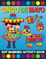 Cinco De Mayo Dot Markers Activity Book - PRINTING CO,  Big Daubers - 9798507544776