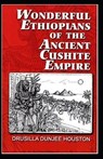 Wonderful Ethiopians of the Ancient Cushite Empire by Drusilla Dunjee Houston (illustrated edition) - HOUSTON,  Drusilla Dunjee - 9798508851057
