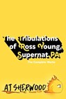 The Tribulations of Ross Young, Supernat PA - Aj Sherwood - 9798509485626