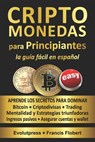 CRIPTOMONEDAS para PRINCIPIANTES la guia facil en espanol - Evolutpress Francis Flobert - 9798511330761