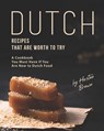 Dutch Recipes That Are Worth to Try - Heston Brown - 9798511915111