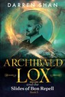 Archibald Lox and the Slides of Bon Repell - Darren Shan - 9798512004623
