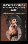 Complete Rhodesian Ridgeback Breeding Guide For Beginners And Dummies - J WOOD,  Olivia - 9798515799458