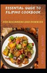 Essential Guide To Filipino Cookbook For Beginners And Dummies - J WOOD,  Olivia - 9798515852146
