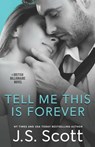 Tell Me This Is Forever - J S Scott - 9798516234835