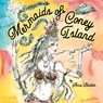 Mermaids of Coney Island - Anna Nadler - 9798522301910