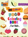 100 Cutest Food Coloring Book - Muntaha Press - 9798523993459