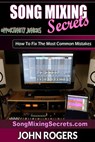 Song Mixing Secrets - John Rogers - 9798524729286