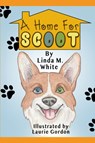 A Home for Scoot - Linda White - 9798525747296