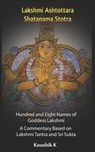 Lakshmi Ashtottara Shatanama Stotra - Hundred and Eight Names of Lakshmi - Koushik K - 9798528334905