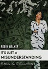 It's Just A Misunderstanding - Robin Walker - 9798529037386