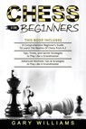 Chess for Beginners - Gary Williams - 9798532177512
