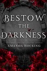 Bestow the Darkness - Amanda Hocking - 9798543772621