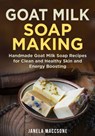 Goat Milk Soap Making - Janela Maccsone - 9798545112395