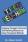 Teen Self-Harm - Dr Albert Smith - 9798549826717